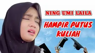 Ning umi laila | hampir putus kuliah karena alasan ini 😭