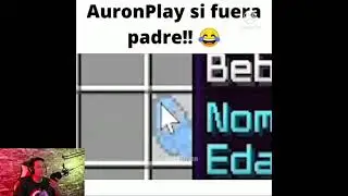 AuronPlay si fuera padre