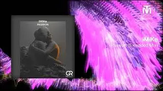 iMiKe - Passion (Extended Mix) [Gallant Records]