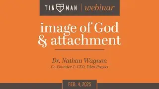 Image of God & Attachment with Dr. Nathan Wagnon | Full Webinar