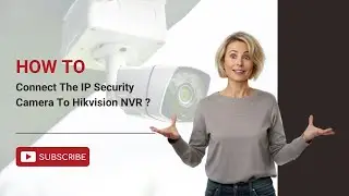 How To Connect The IP Camera To Hikvision NVR?