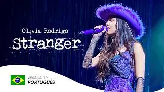 Stranger  – Olivia Rodrigo | Versão em Português 🩹