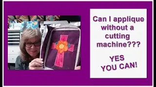 Machine Applique without a Cutting Machine