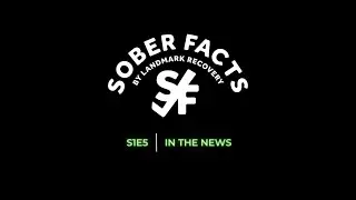 In the News | SOBER FACTS | S1E5