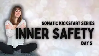 Somatic Exercises For Inner Safety | 13 Minutes