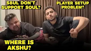 S8UL not Supporting SouL? Where is Akshu? Esports Players Streaming Problem?