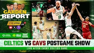 LIVE: Celtics vs Cavs Postgame Show | Garden Report