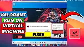 How to Play Valorant on Virtual Machine Mac (Work 100%)