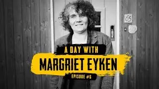 A Day With... Margriet Eyken