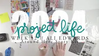 2024 Project Life // Week 12: Ali Edwards Around Here Story Kit