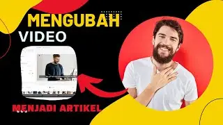 TUTORIAL CARA MENGUBAH VIDEO MENJADI ARTIKEL