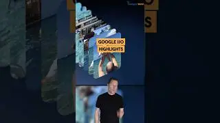 Google I/O Highlights
