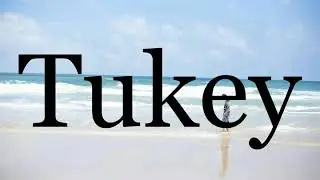How To Pronounce Tukey🌈🌈🌈🌈🌈🌈Pronunciation Of Tukey