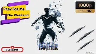 Black Panther | Pray for Me - The Weekend and Kendrick Lamar