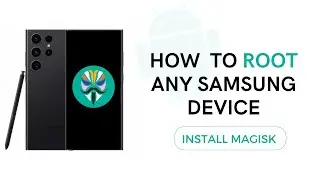 How to Root Any Samsung Device using Magisk Easily | Android 14