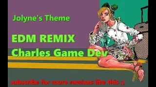 Jolyne's Theme - EDM Remix [Charles Game Dev]
