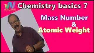 CHEMISTRY BASICS 7 || MASS NUMBER & ATOMIC WEIGHT