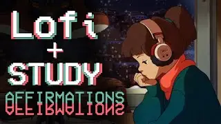 Lo-fi Music + Study Affirmations spoken by Alex 👌 