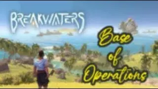 Breakwaters Ep2  Base of Operations
