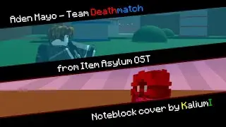 Aden Mayo - Team Deathmatch (Item Asylum OST) || Note Block Cover