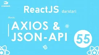 055. AXIOS & JSON-API.UZ | React O'zbek tilida | React Darslari