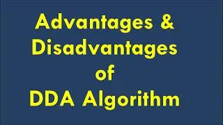 Computer Graphics 2.2:Advantages and Disadvantages of DDA Algorithm