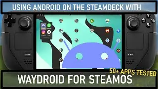 Using ANDROID on a Steam Deck! | Waydroid Android Container for Linux Testing