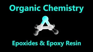 Organic Chemistry - Reactions of Epoxides and Epoxy Resins