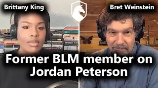 Former BLM member on Jordan Peterson, Evergreen & Ta-Nehisi Coates (Brittany King & Bret Weinstein)