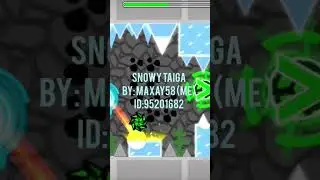 Geometry dash Мой красивый уровень Snowy Taiga