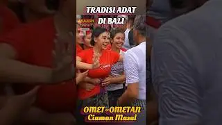 Ciuman Masal || OMET~OMETAN || TRADISI ADAT DI BALI
