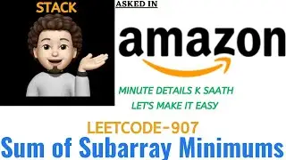 Sum of Subarray Minimums | Detailed | Leetcode 907