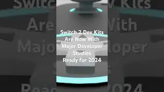 Switch 2 Dev kits Are…