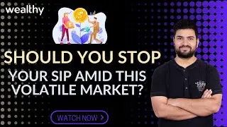 What to do with your SIPs | Stock Market | CA Shitij Gupta | Wealthy