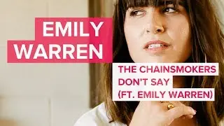 Emily Warren Explains 'Dont Say' (Chainsmokers ft. Emily Warren)