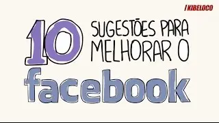10 Sugestões Para Melhorar o Facebook