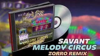 Savant - Melody Circus (Zorro remix)
