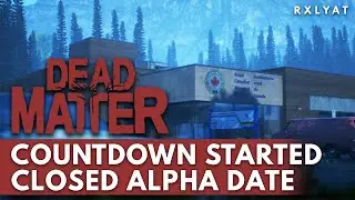Dead Matter Closed Alpha date is HERE! (Countdown Started!)