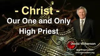 David Wilkerson - Our One and Only High Priest | Sermon