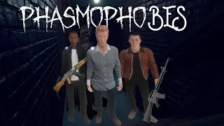 PHASMOPHOBES