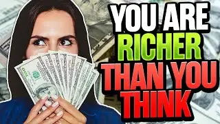 Top 7 Reasons You Are Richer Than You Think