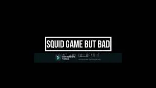 SQUID GAME BUT BAD (TEASER)