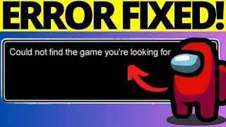 How To Fix Could Not Find The Game You're Looking For Among Us - Full Guide 2024