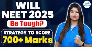 Will NEET 2025 Be Tough? Strategy to Score 700+ Marks || #NEET2025 ||@InfinityLearn_NEET