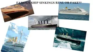 FAMOUS SHIP SINKINGS!! (Real or fake??)