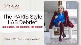 The PARIS Style LAB Debrief .. the fashion, the shopping, the magic!!