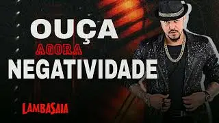 LAMBASAIA & VINA CHEIRO DE AMOR - NEGATIVIDADE (MÚSICA NOVA)