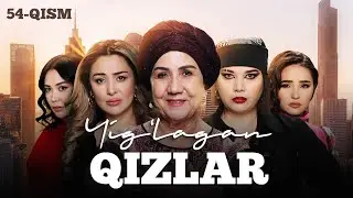 Yig‘lagan qizlar 54-qism