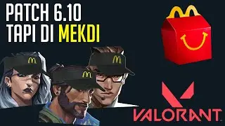 VALORANT Indonesia : Bahas PATCH 6.10 tapi di mekdi