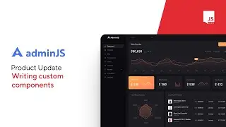 AdminJS Product Update: Writing custom components